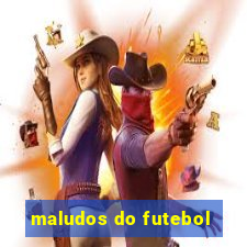 maludos do futebol